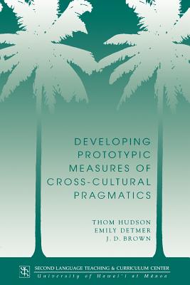 Developing Prototypic Measures of Cross-cultural Pragmatics - Hudson, Thom, and etc.