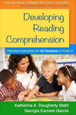 Developing Reading Comprehension: Effective Instruction for All Students in Prek-2 - Stahl, Katherine A Dougherty, Edd, and Garca, Georgia Earnest