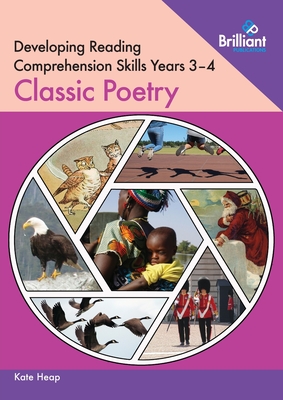 Developing Reading Comprehension Skills Year 3-4: Classic Poetry - Heap, Kate