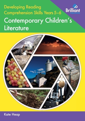 Developing Reading Comprehension Skills Years 5-6: Contemporary Children's Literature - Heap, Kate