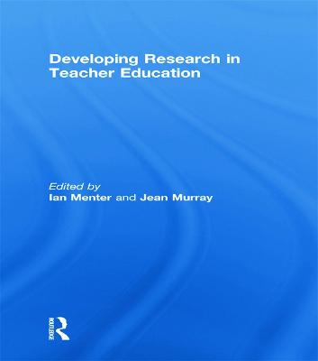 Developing Research in Teacher Education - Menter, Ian (Editor), and Murray, Jean (Editor)