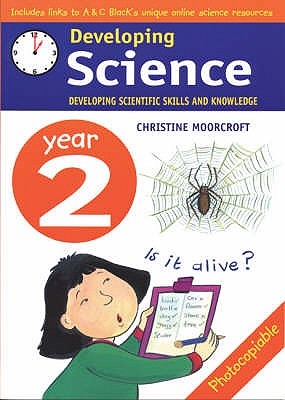 Developing Science: Year 2: Developing Scientific Skills and Knowledge - Moorcroft, Christine