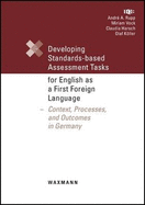 Developing Standards-based Assessment Tasks for English as a First Foreign Language: Context, Processes, and Outcomes in Germany