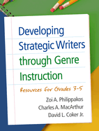 Developing Strategic Writers Through Genre Instruction: Resources for Grades 3-5
