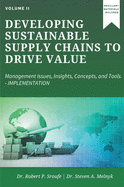 Developing Sustainable Supply Chains to Drive Value: Management Issues, Insights, Concepts, and Tools