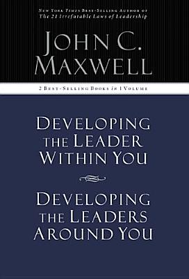 Developing the Leader within You / Developing the Leaders Around You - Maxwell, John C.