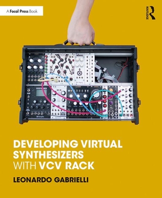 Developing Virtual Synthesizers with VCV Rack - Gabrielli, Leonardo