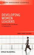 Developing Women Leaders: A Guide for Men and Women in Organizations