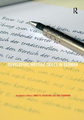 Developing Writing Skills in German - Duensing, Annette (Editor), and Baumann, Uwe (Editor)