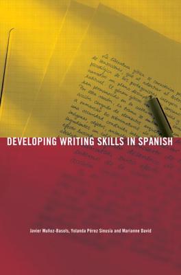 Developing Writing Skills in Spanish - Muoz-Basols, Javier, and Prez Sinusa, Yolanda, and David, Marianne