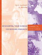 Developing Your School Counseling Program: A Handbook for Systemic Planning