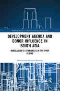 Development Agenda and Donor Influence in South Asia: Bangladesh's Experiences in the PRSP Regime