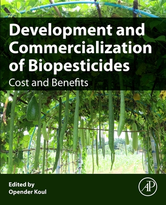 Development and Commercialization of Biopesticides: Costs and Benefits - Koul, Opender (Editor)