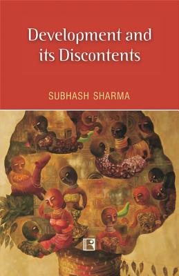 Development and its Discontents - Kumar, D. V., and Sharma, Subhash