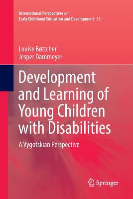 Development and Learning of Young Children with Disabilities: A Vygotskian Perspective - Bttcher, Louise, and Dammeyer, Jesper