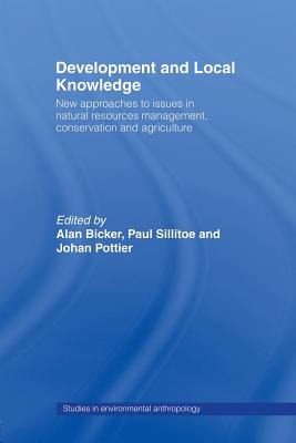 Development and Local Knowledge - Bicker, Alan (Editor), and Sillitoe, Paul (Editor), and Pottier, Johan (Editor)