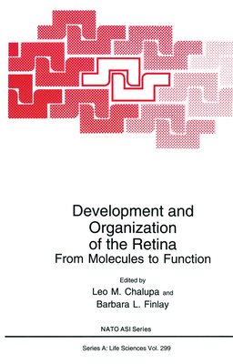 Development and Organization of the Retina: From Molecules to Function - Chalupa, Leo M (Editor), and Finlay, Barbara L (Editor)