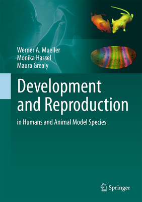 Development and Reproduction in Humans and Animal Model Species - Mueller, Werner a, and Hassel, Monika, and Grealy, Maura