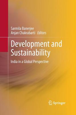 Development and Sustainability: India in a Global Perspective - Banerjee, Sarmila (Editor), and Chakrabarti, Anjan (Editor)