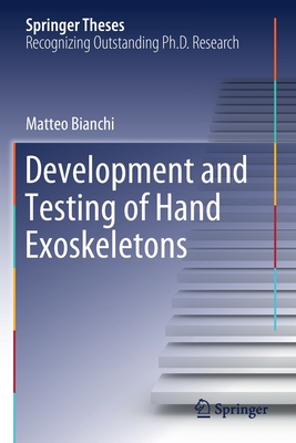 Development and Testing of Hand Exoskeletons - Bianchi, Matteo