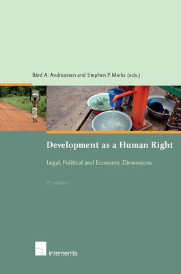 Development as a Human Right: Legal, Political and Economic Dimensions - A Andreassen, Bard, and Marks, Stephen P