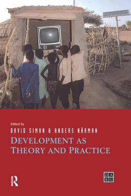 Development as Theory and Practice: Current Perspectives on Development and Development Co-Operation - Simon, David (Editor), and Narman, Anders (Editor)