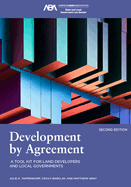 Development by Agreement: A Tool Kit for Land Developers and Local Government, Second Edition