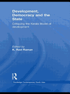 Development, Democracy and the State: Critiquing the Kerala Model of Development