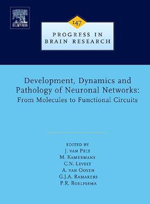 Development, Dynamics and Pathology of Neuronal Networks: From Molecules to Functional Circuits: Volume 147 - Van Pelt, J (Editor), and Kamermans, M (Editor), and Levelt, C N (Editor)