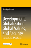 Development, Globalization, Global Values, and Security: Essays in Honor of Arno Tausch