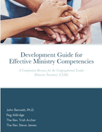Development Guide for Effective Ministry Competencies: A Companion Resouce for the Congregational Leader Behavior Inventory (CLBI)