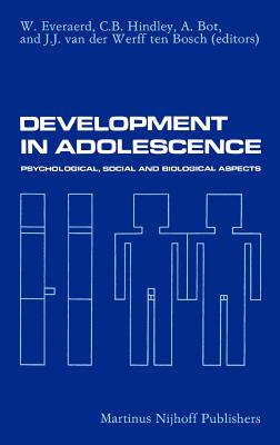 Development in Adolescence: Psychological, Social and Biological Aspects - Everaerd, W (Editor), and Hindley, C B (Editor), and Bot, Adrian (Editor)