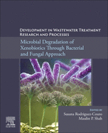 Development in Wastewater Treatment Research and Processes: Microbial Degradation of Xenobiotics Through Bacterial and Fungal Approach