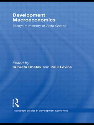 Development Macroeconomics: Essays in Memory of Anita Ghatak - Ghatak, Subrata (Editor), and Levine, Paul (Editor)