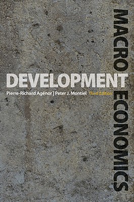 Development Macroeconomics: Third Edition - Agnor, Pierre-Richard, and Montiel, Peter J