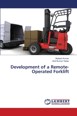 Development of a Remote-Operated Forklift - Kumar, Mukesh, and Yadav, Amit Kumar