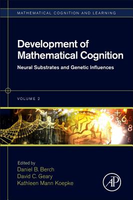 Development of Mathematical Cognition: Neural Substrates and Genetic Influences Volume 2 - Berch, Daniel B (Editor), and Geary, David C (Editor), and Mann Koepke, Kathleen (Editor)