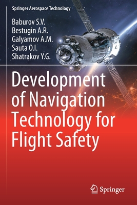 Development of Navigation Technology for Flight Safety - Baburov S V, and Bestugin a R, and Galyamov a M