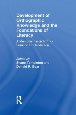 Development of Orthographic Knowledge and the Foundations of Literacy: A Memorial Festschrift for Edmund H. Henderson - Templeton, Shane (Editor), and Bear, Donald R (Editor)