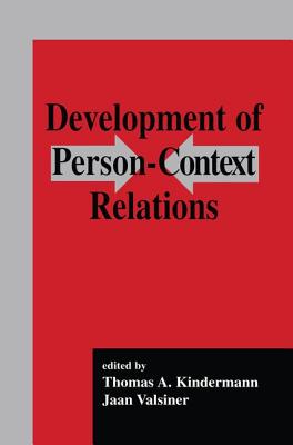 Development of Person-context Relations - Kindermann, Thomas A. (Editor), and Valsiner, Jaan (Editor)