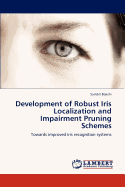Development of Robust Iris Localization and Impairment Pruning Schemes