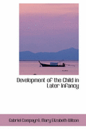 Development of the Child in Later Infancy - Compayre, Gabriel