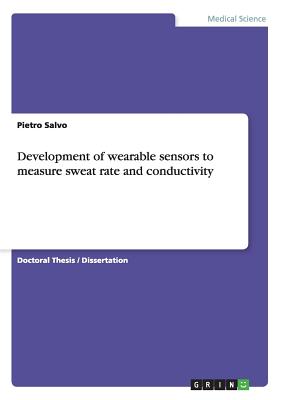 Development of wearable sensors to measure sweat rate and conductivity - Salvo, Pietro