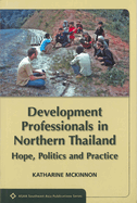 Development Professionals in Northern Thailand: Hope, Politics, Practice
