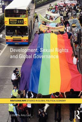 Development, Sexual Rights and Global Governance - Lind, Amy