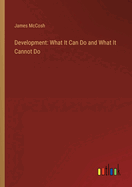 Development: What It Can Do and What It Cannot Do