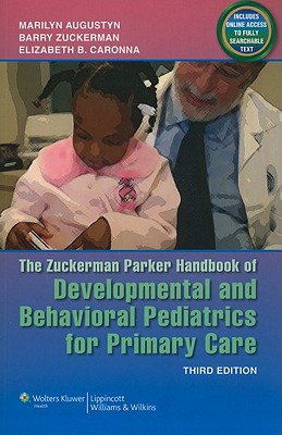 Developmental Behavioral Pediatric 3e PB - Augustyn, Marilyn, MD (Editor), and Zuckerman, Barry (Editor), and Caronna, Elizabeth B, MD (Editor)