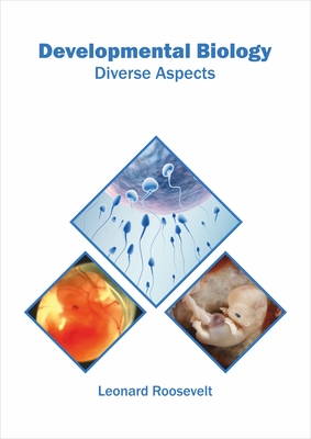 Developmental Biology: Diverse Aspects - Roosevelt, Leonard (Editor)