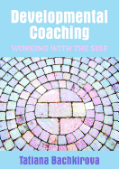 Developmental Coaching: Working with the Self