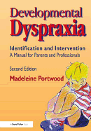 Developmental Dyspraxia: Identification and Intervention: A Manual for Parents and Professionals